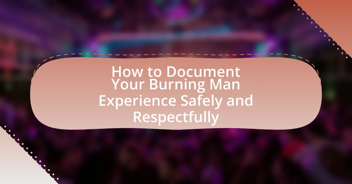 How to Document Your Burning Man Experience Safely and Respectfully