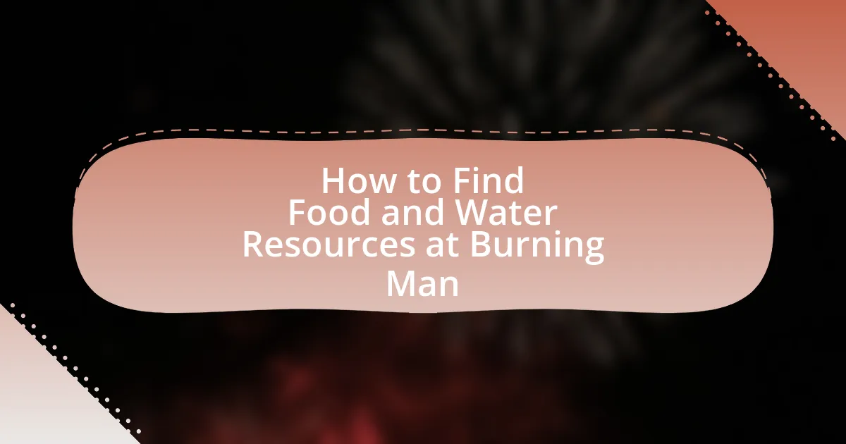 How to Find Food and Water Resources at Burning Man
