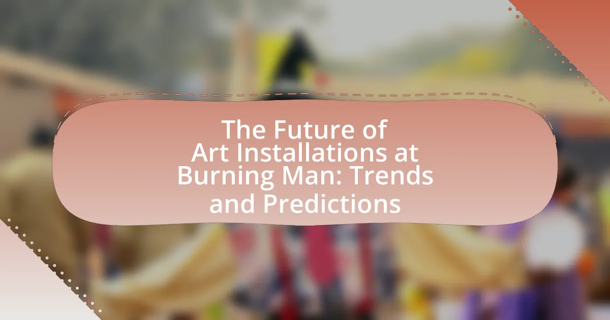 The Future of Art Installations at Burning Man: Trends and Predictions