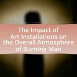 The Impact of Art Installations on the Overall Atmosphere of Burning Man