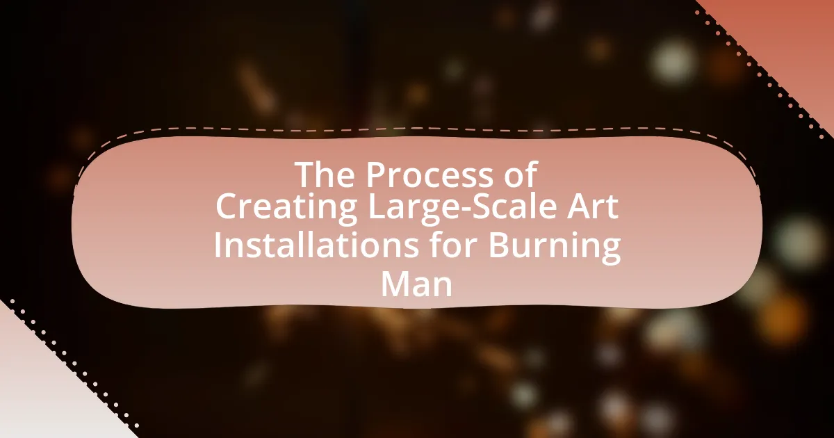 The Process of Creating Large-Scale Art Installations for Burning Man