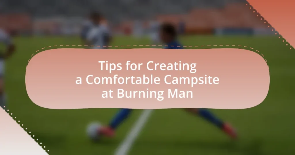 Tips for Creating a Comfortable Campsite at Burning Man