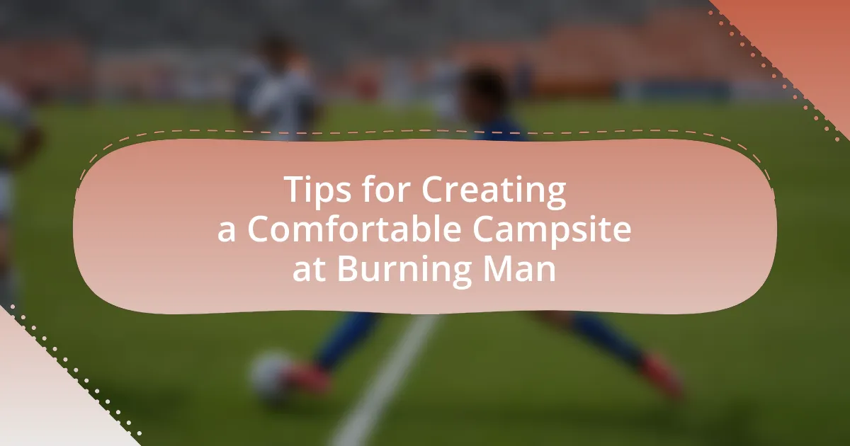 Tips for Creating a Comfortable Campsite at Burning Man
