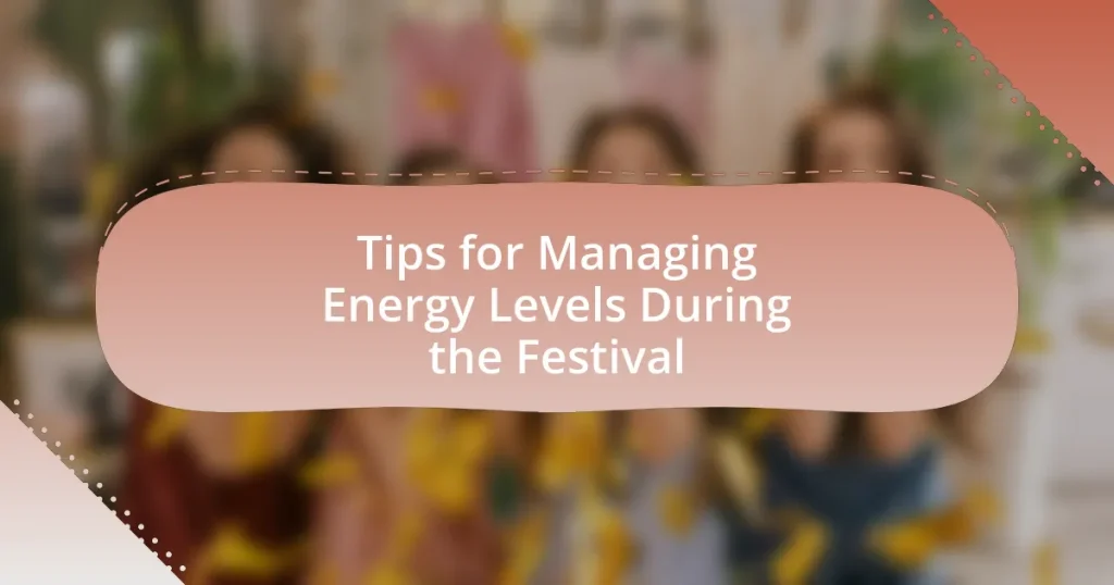 Tips for Managing Energy Levels During the Festival