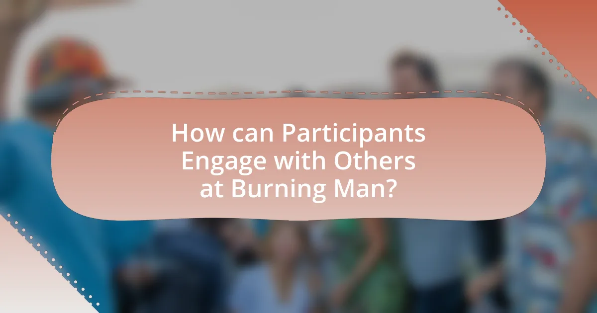 How can Participants Engage with Others at Burning Man?