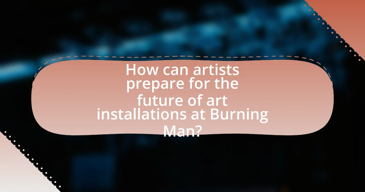 How can artists prepare for the future of art installations at Burning Man?