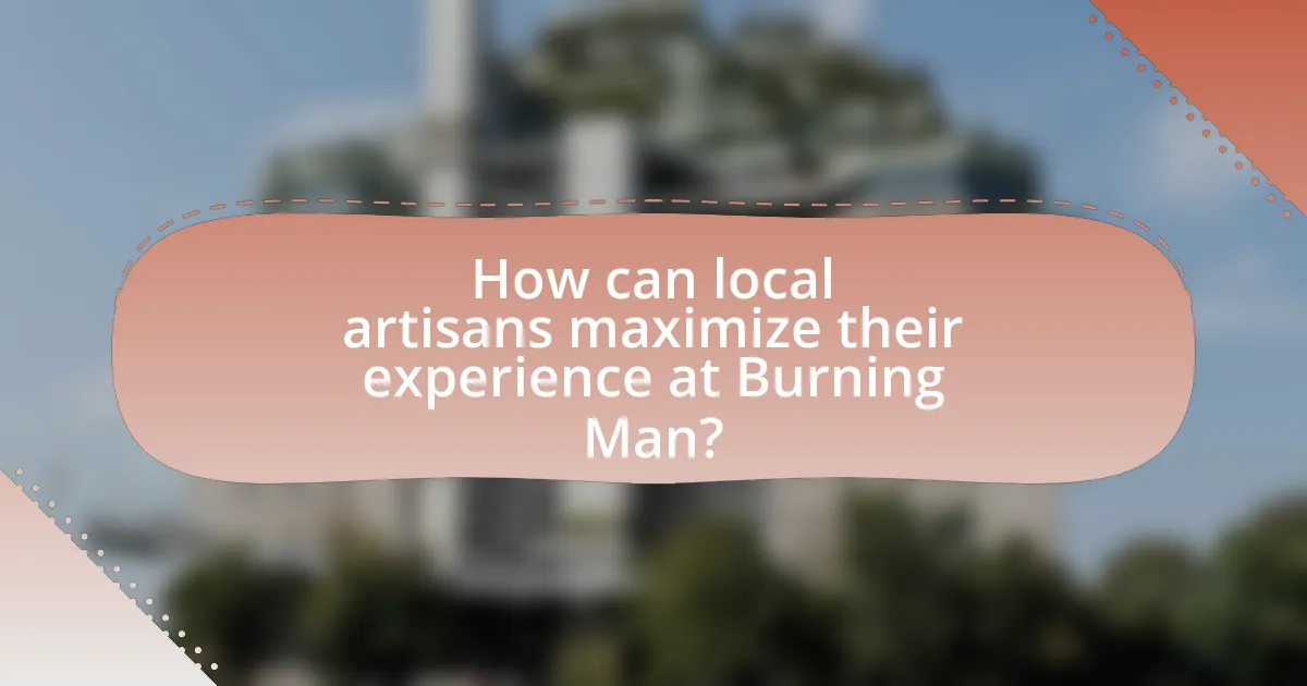 How can local artisans maximize their experience at Burning Man?