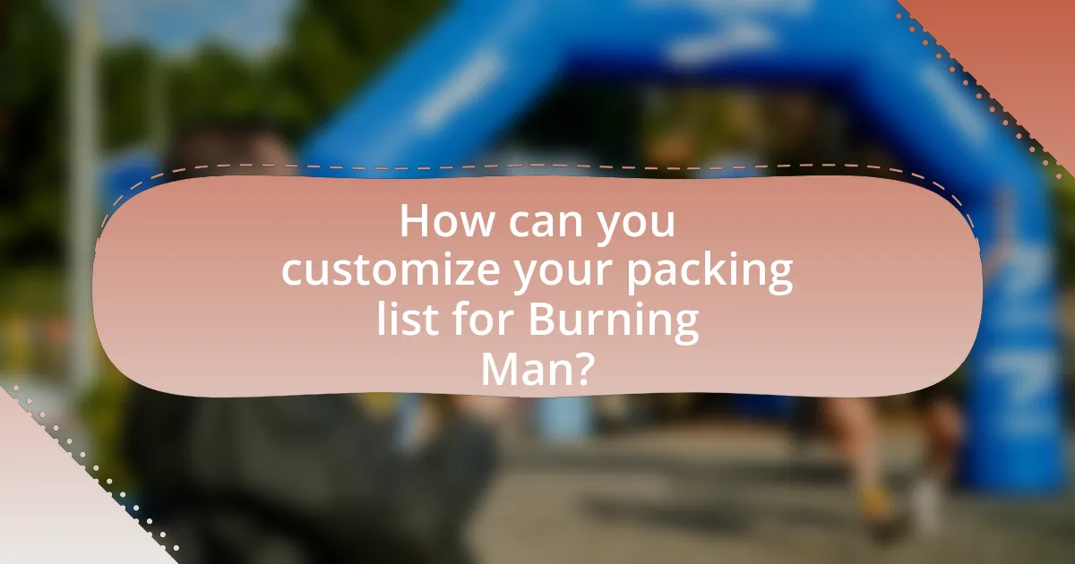 How can you customize your packing list for Burning Man?
