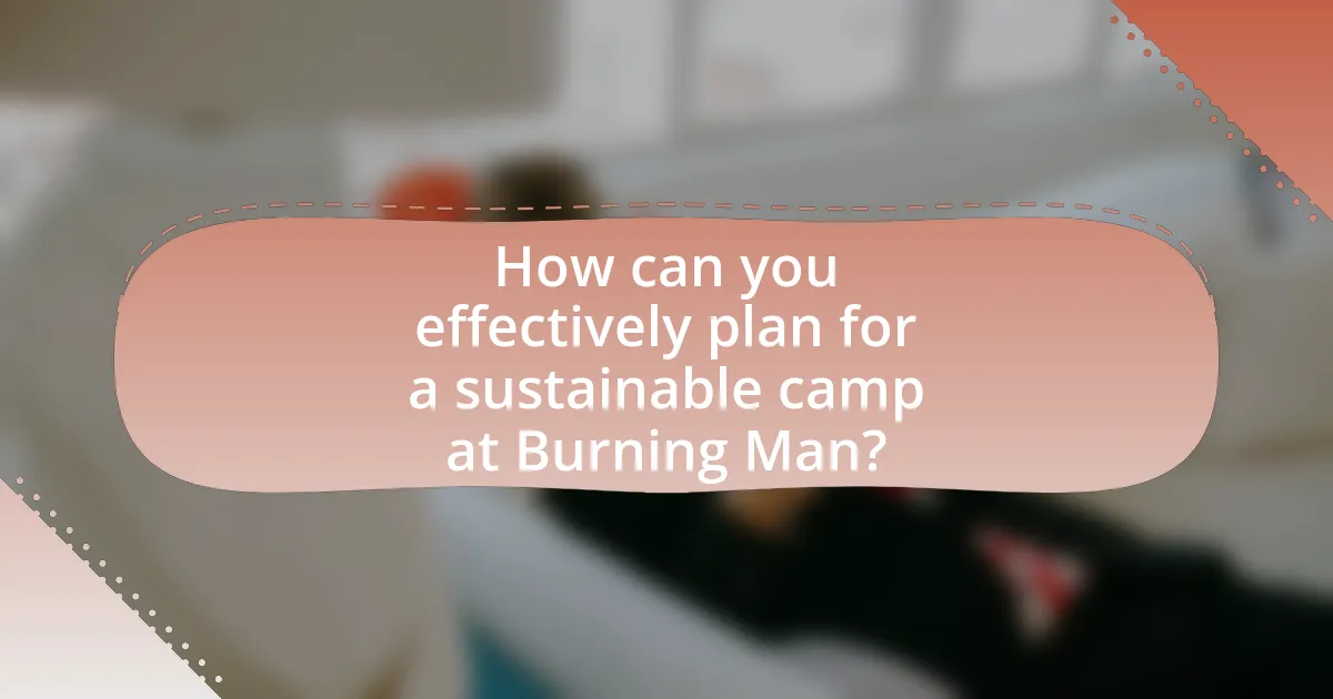 How can you effectively plan for a sustainable camp at Burning Man?