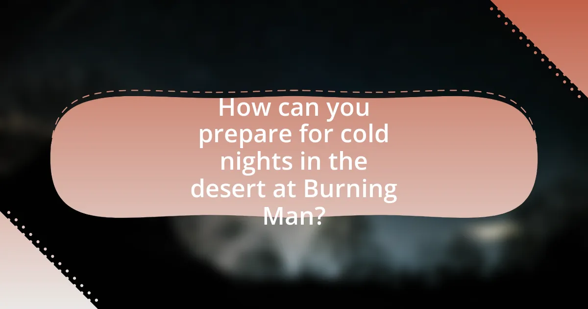 How can you prepare for cold nights in the desert at Burning Man?