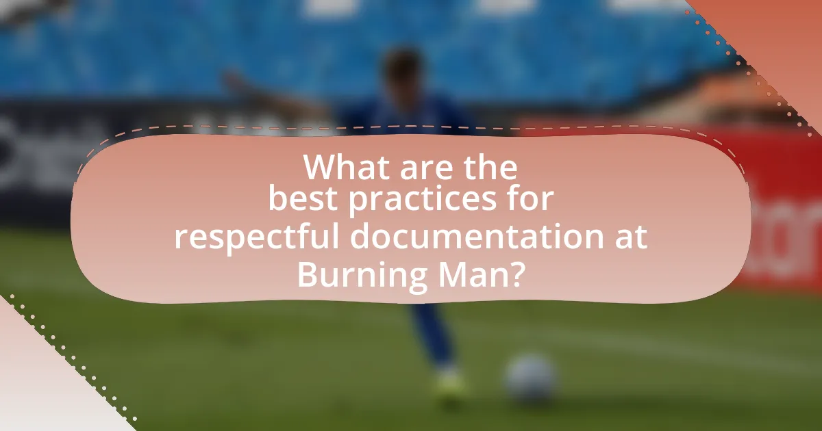 What are the best practices for respectful documentation at Burning Man?