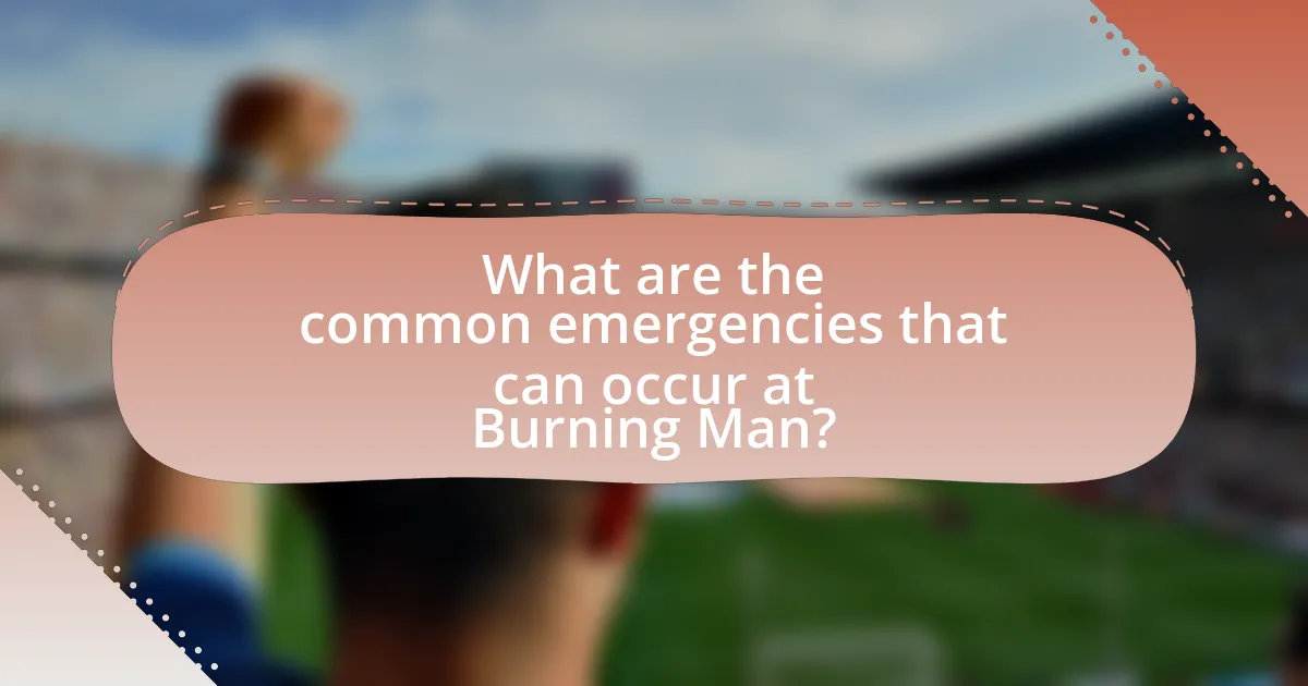 What are the common emergencies that can occur at Burning Man?