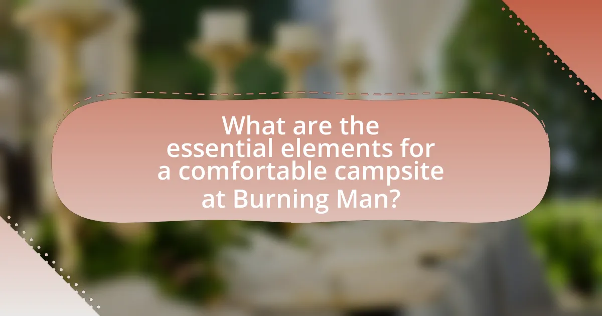 What are the essential elements for a comfortable campsite at Burning Man?