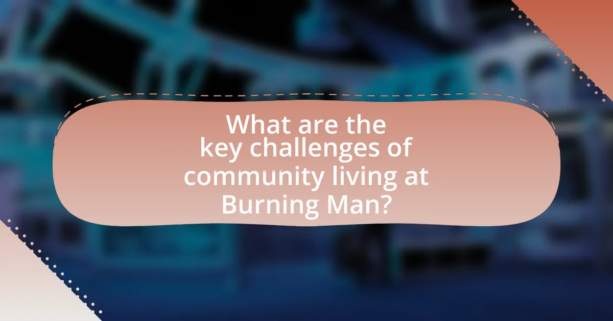 What are the key challenges of community living at Burning Man?