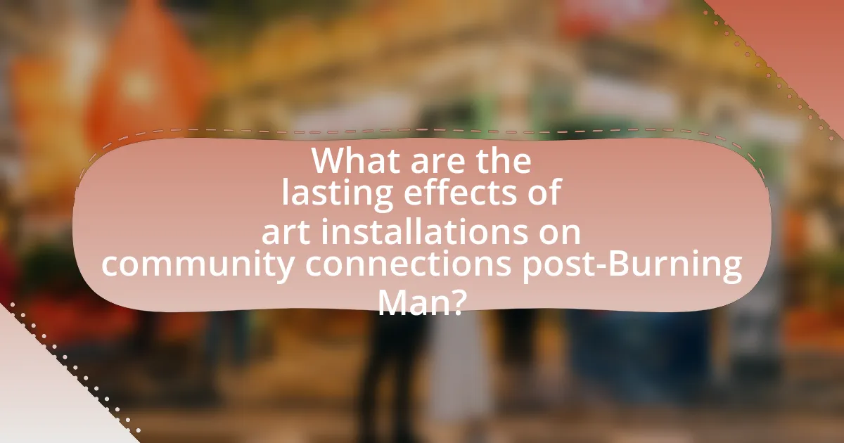 What are the lasting effects of art installations on community connections post-Burning Man?