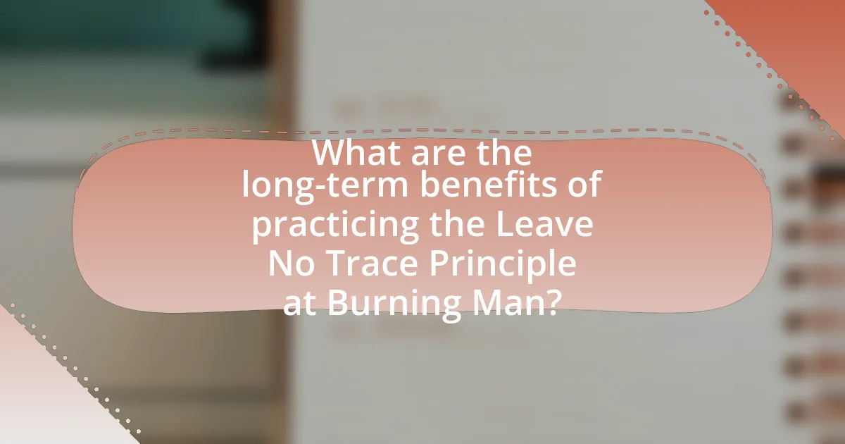 What are the long-term benefits of practicing the Leave No Trace Principle at Burning Man?