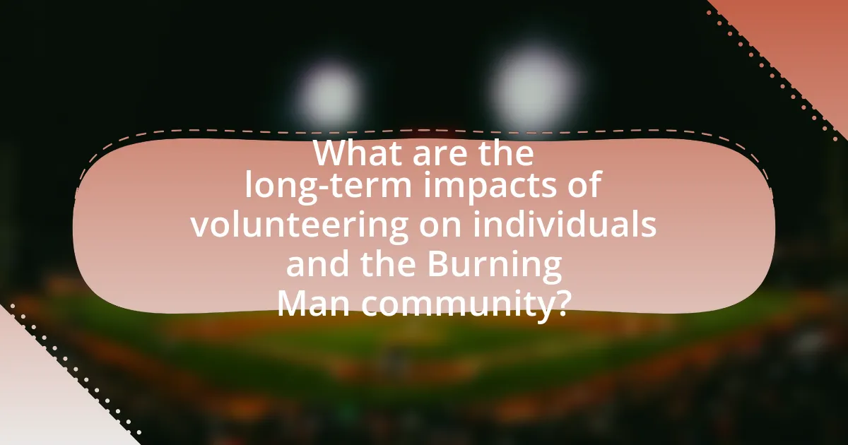 What are the long-term impacts of volunteering on individuals and the Burning Man community?