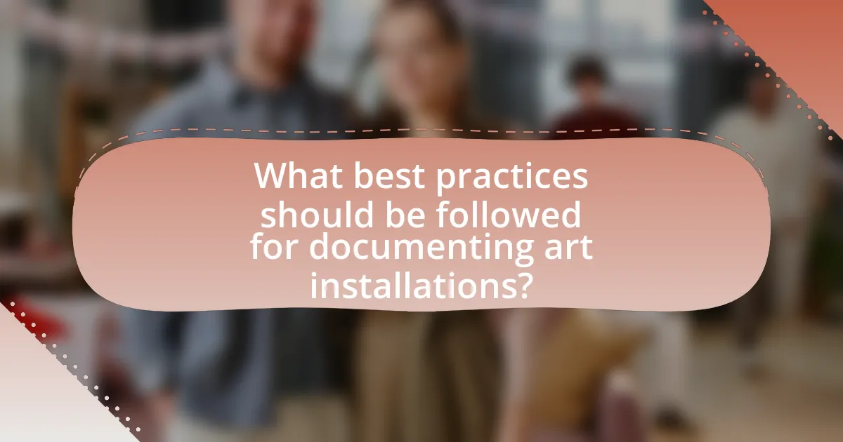 What best practices should be followed for documenting art installations?