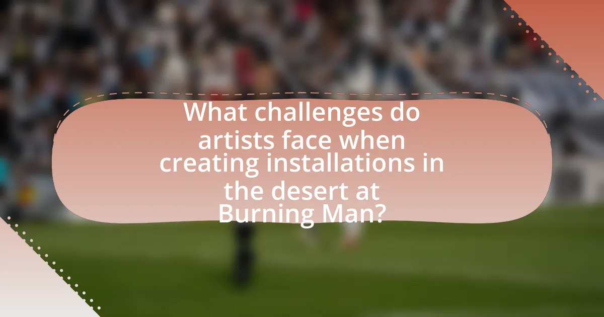 What challenges do artists face when creating installations in the desert at Burning Man?