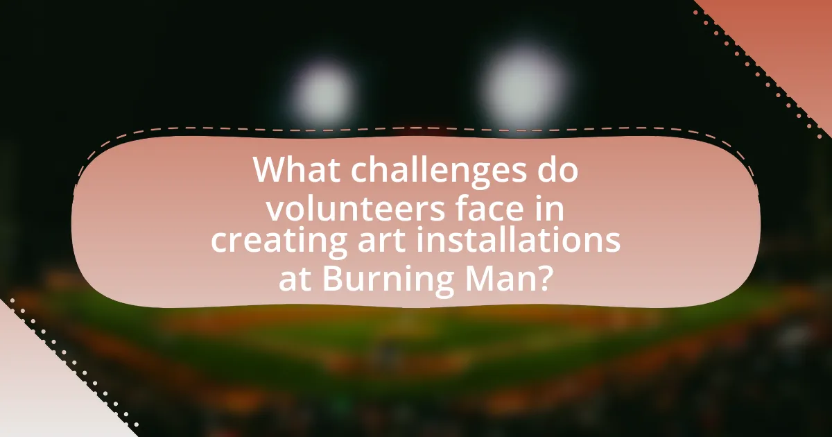 What challenges do volunteers face in creating art installations at Burning Man?