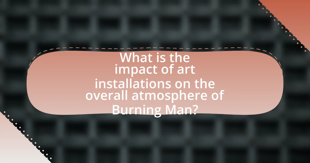 What is the impact of art installations on the overall atmosphere of Burning Man?