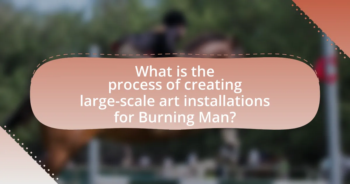 What is the process of creating large-scale art installations for Burning Man?