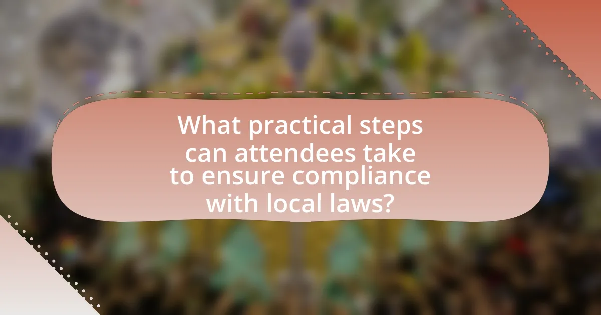 What practical steps can attendees take to ensure compliance with local laws?