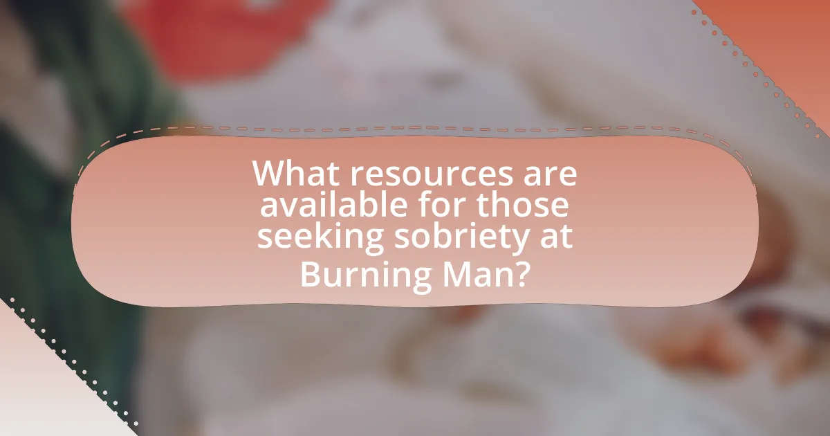 What resources are available for those seeking sobriety at Burning Man?