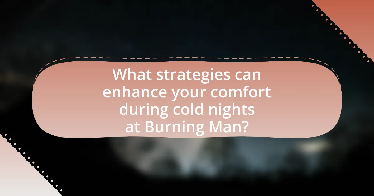 What strategies can enhance your comfort during cold nights at Burning Man?